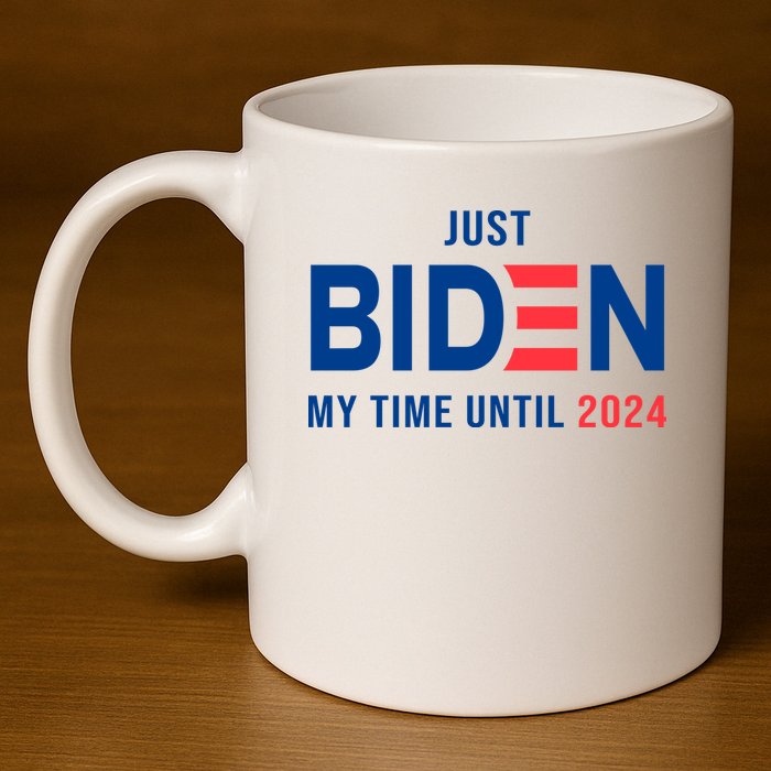 Just Biden My Time Until 2024 11oz C Handle Ceramic Mug