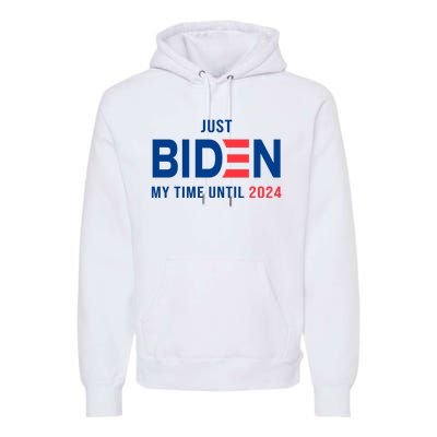 Just Biden My Time Until 2024 Premium Hoodie