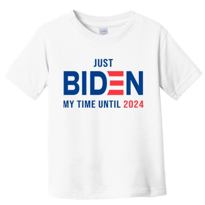 Just Biden My Time Until 2024 Toddler T-Shirt