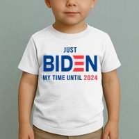 Just Biden My Time Until 2024 Toddler T-Shirt