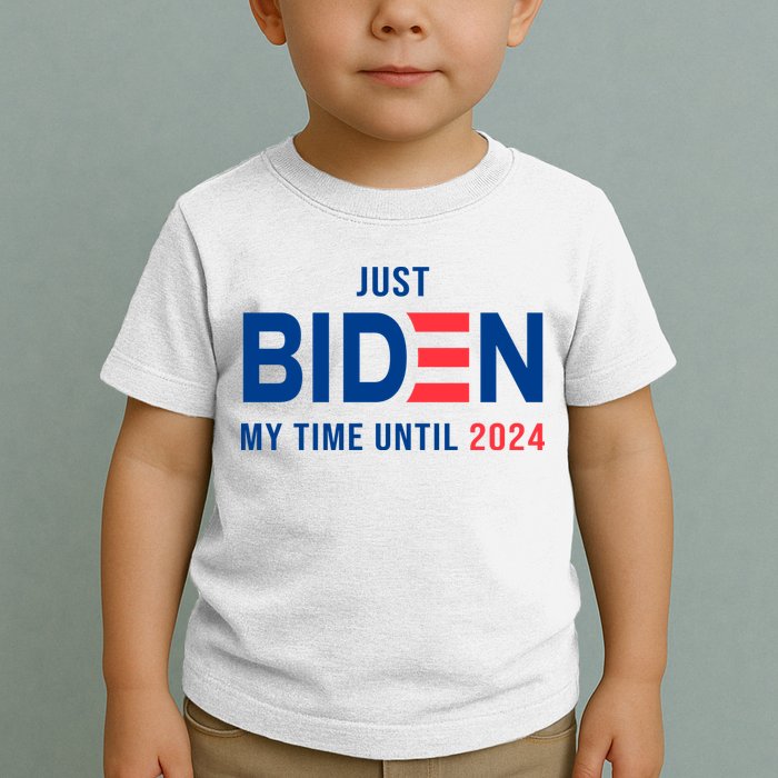 Just Biden My Time Until 2024 Toddler T-Shirt