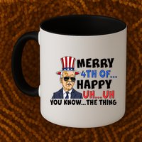 Joe Biden Merry 4th Of Happy Uh You Know The Thing Mug