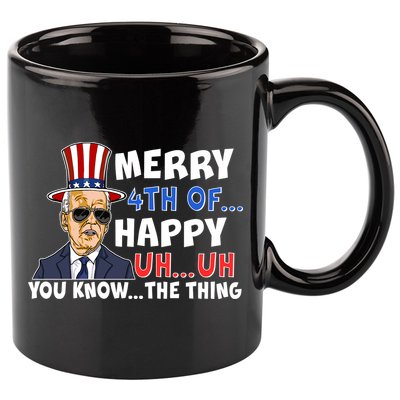 Joe Biden Merry 4th Of Happy Uh You Know The Thing 11oz C Handle Ceramic Mug