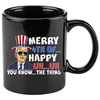 Joe Biden Merry 4th Of Happy Uh You Know The Thing 11oz C Handle Ceramic Mug