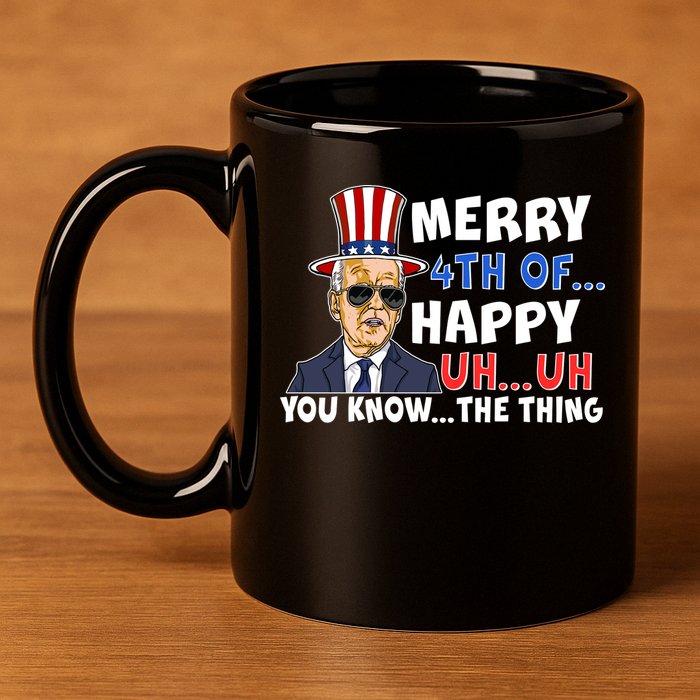 Joe Biden Merry 4th Of Happy Uh You Know The Thing 11oz C Handle Ceramic Mug