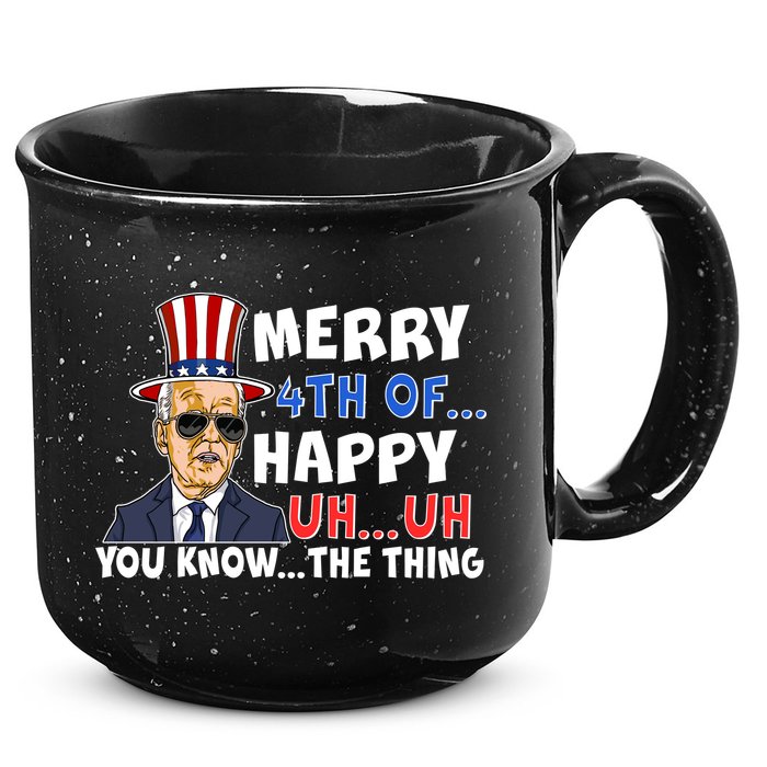 Joe Biden Merry 4th Of Happy Uh You Know The Thing 15oz Campfire Ceramic Mug