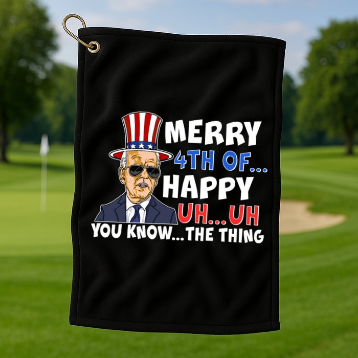 Joe Biden Merry 4th Of Happy Uh You Know The Thing Golf Towel