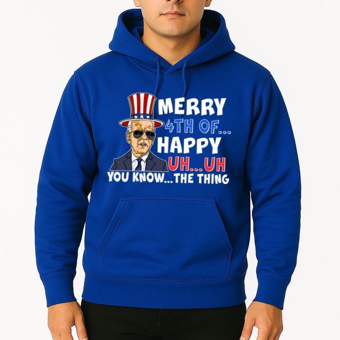 Joe Biden Merry 4th Of Happy Uh You Know The Thing Hoodie