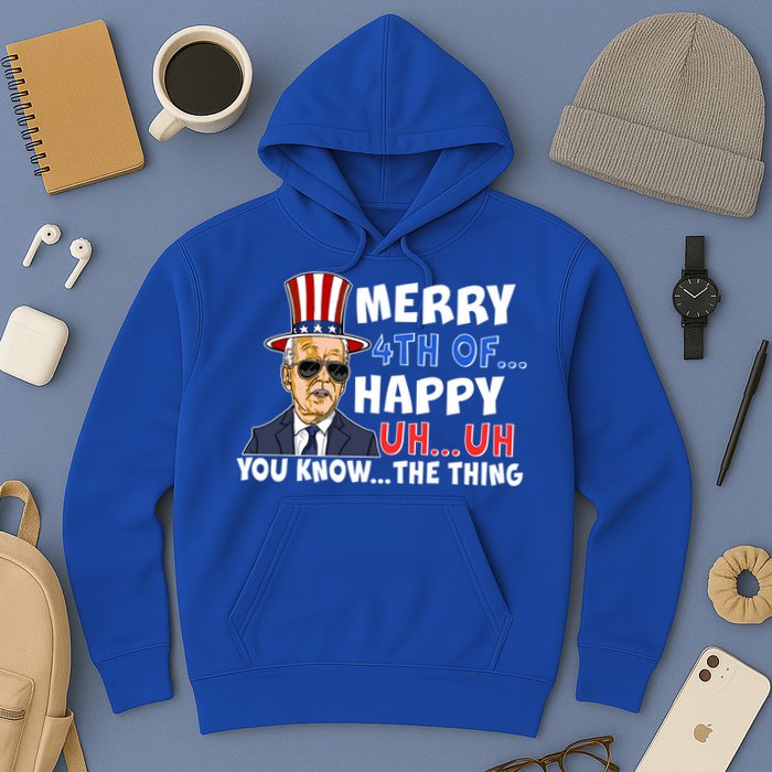 Joe Biden Merry 4th Of Happy Uh You Know The Thing Hoodie