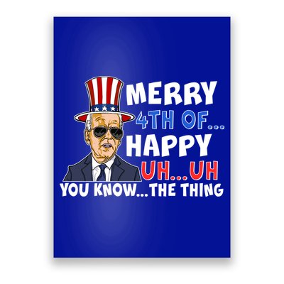 Joe Biden Merry 4th Of Happy Uh You Know The Thing Poster