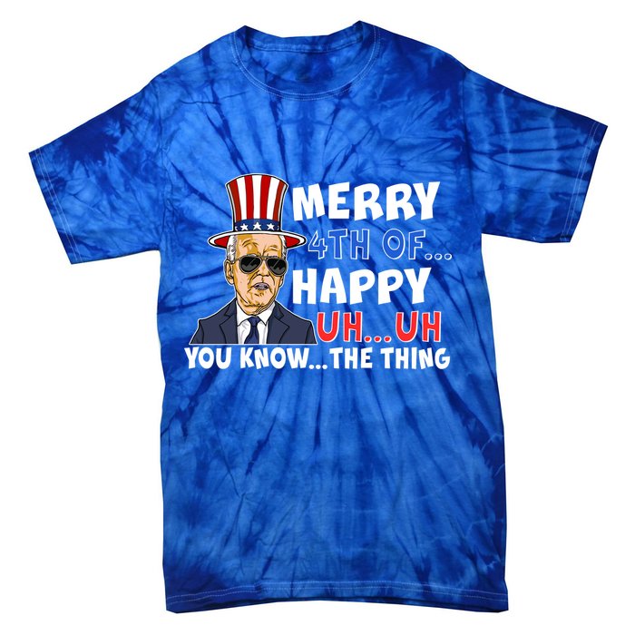 Joe Biden Merry 4th Of Happy Uh You Know The Thing Tie-Dye T-Shirt