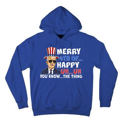 Joe Biden Merry 4th Of Happy Uh You Know The Thing Tall Hoodie