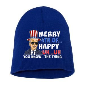 Joe Biden Merry 4th Of Happy Uh You Know The Thing Short Acrylic Beanie