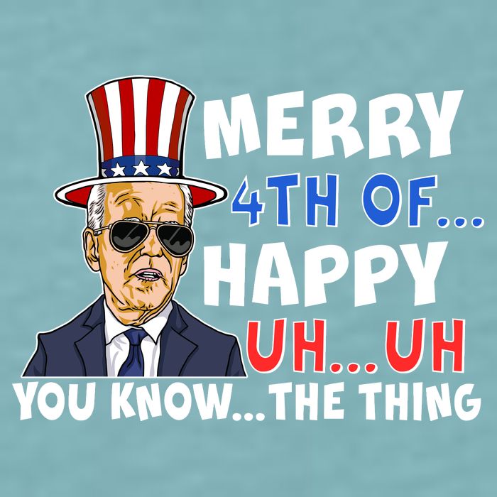 Joe Biden Merry 4th Of Happy Uh You Know The Thing Sueded Cloud Jersey T-Shirt