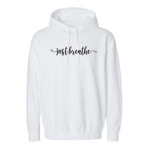 Just Breathe Motivational Inspirational Inspiring Quote Gift Garment-Dyed Fleece Hoodie