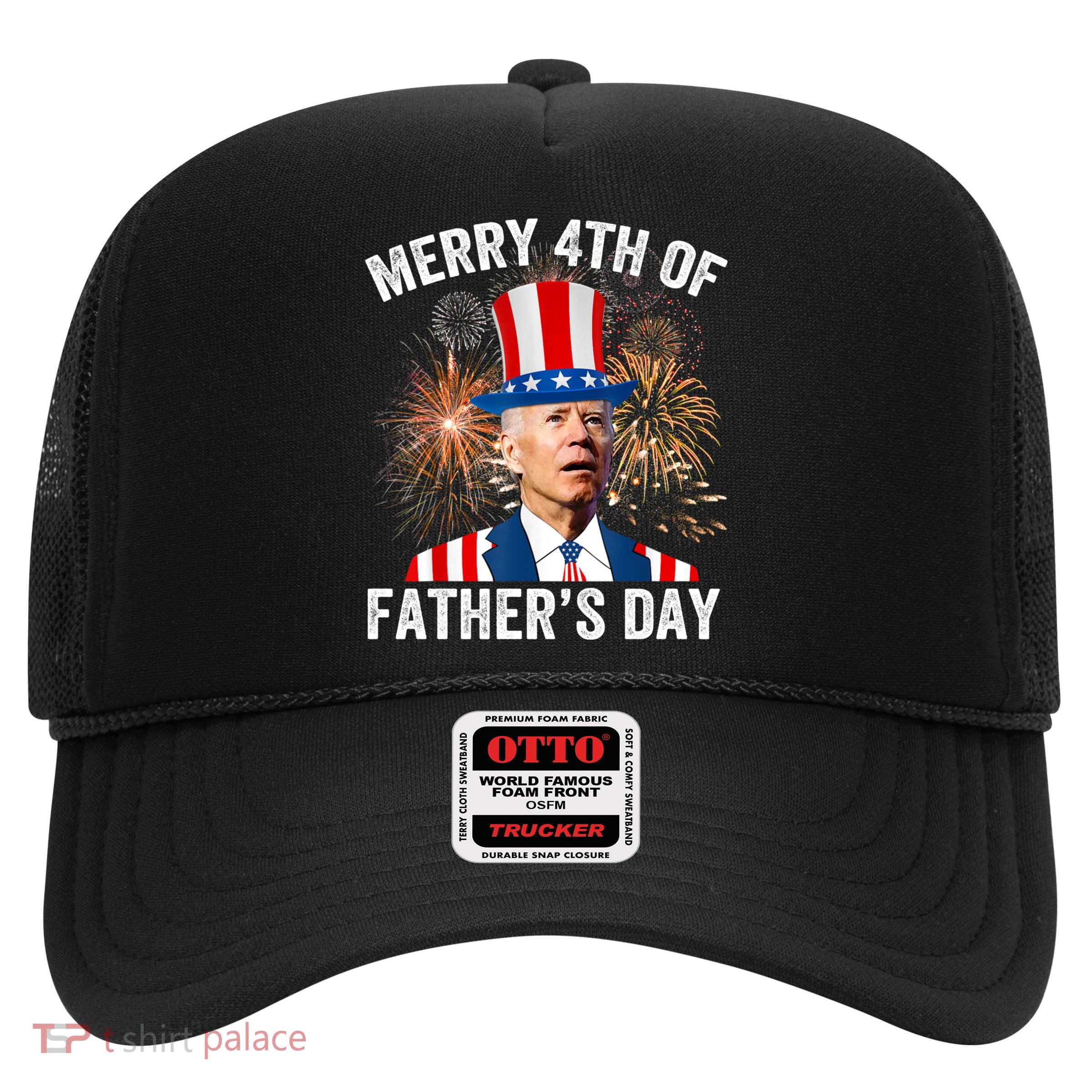Joe Biden Merry 4th Of Fathers Day Funny 4th Of July Trucker Hat