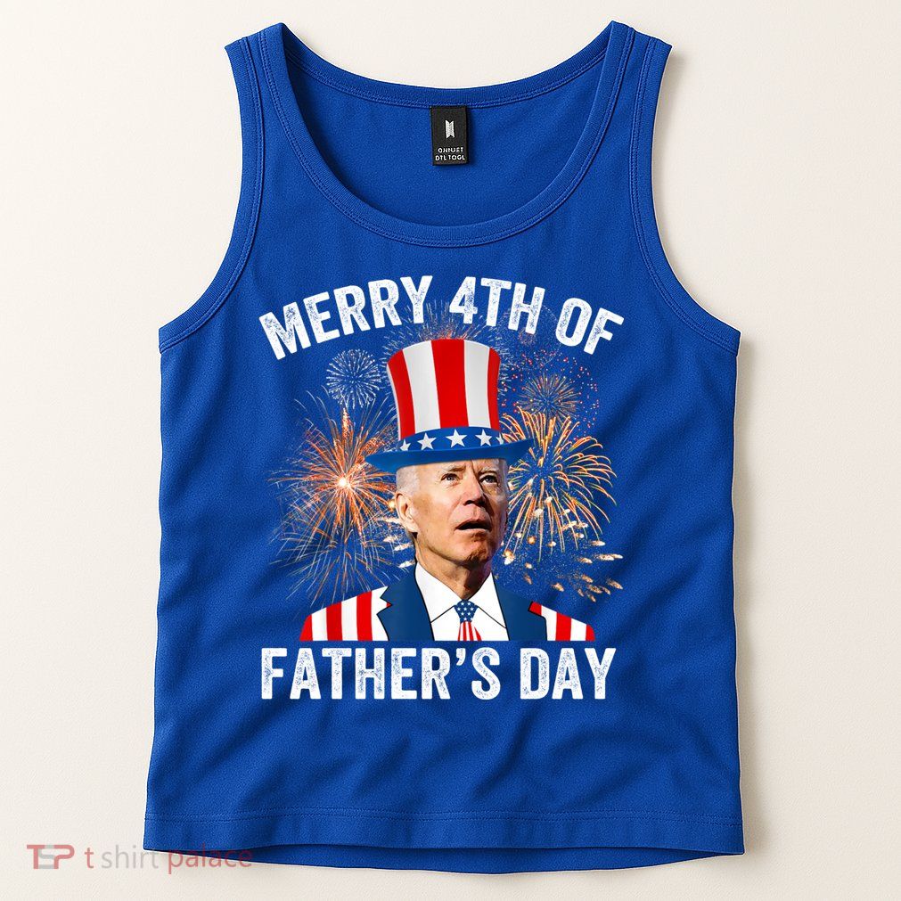 Joe Biden Merry 4th Of Fathers Day Funny 4th Of July Tank Top