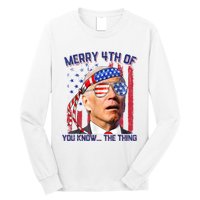 Joe Biden Merry 4th Of You Know The Thing, Joe Biden 4th Of July Long Sleeve Shirt