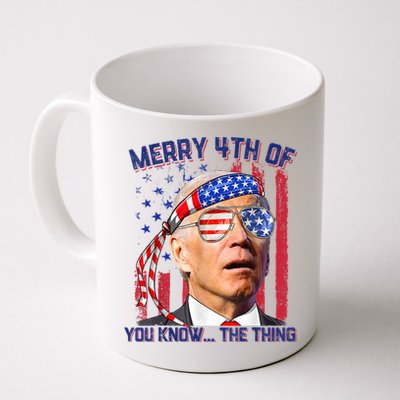 Joe Biden Merry 4th Of You Know The Thing, Joe Biden 4th Of July Coffee Mug