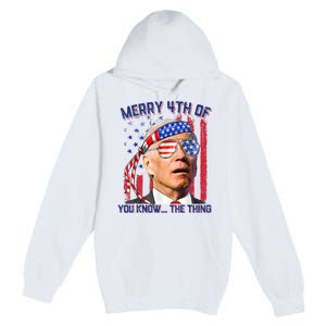 Joe Biden Merry 4th Of You Know The Thing, Joe Biden 4th Of July Premium Pullover Hoodie