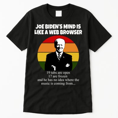 Joe Biden's Mind Is Like A Web Browser Tall T-Shirt