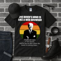 Joe Biden's Mind Is Like A Web Browser Tall T-Shirt