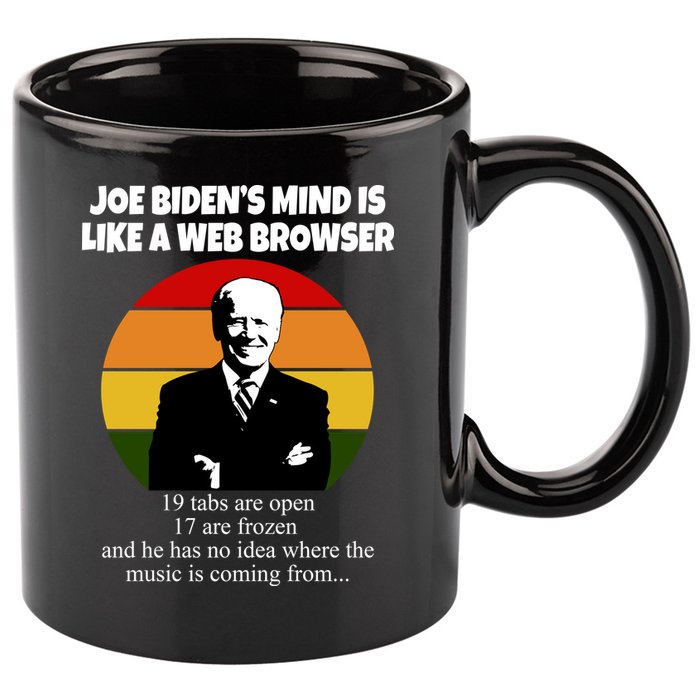Joe Biden's Mind Is Like A Web Browser 11oz C Handle Ceramic Mug