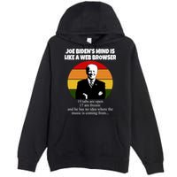 Joe Biden's Mind Is Like A Web Browser Premium Pullover Hoodie