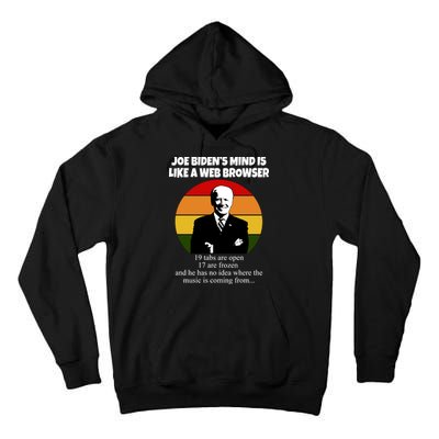 Joe Biden's Mind Is Like A Web Browser Tall Hoodie