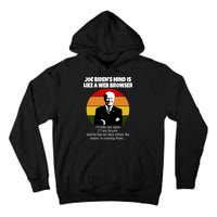 Joe Biden's Mind Is Like A Web Browser Tall Hoodie
