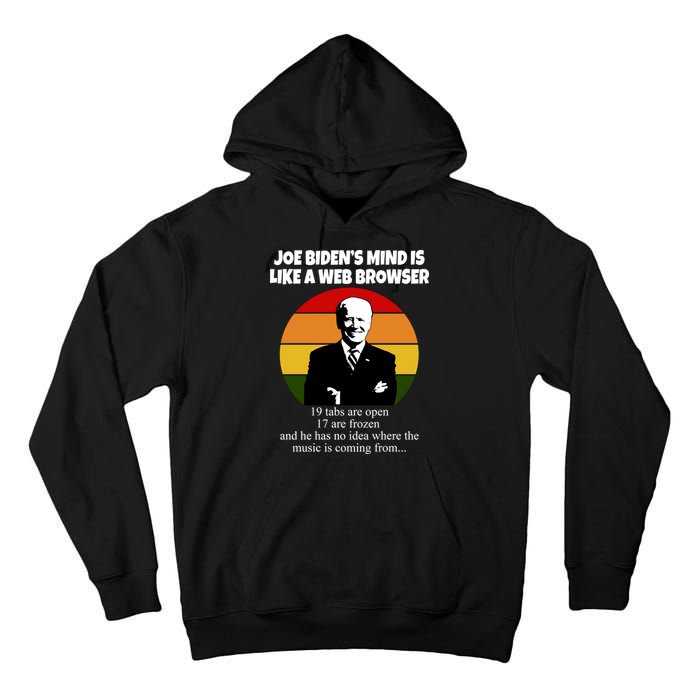 Joe Biden's Mind Is Like A Web Browser Tall Hoodie