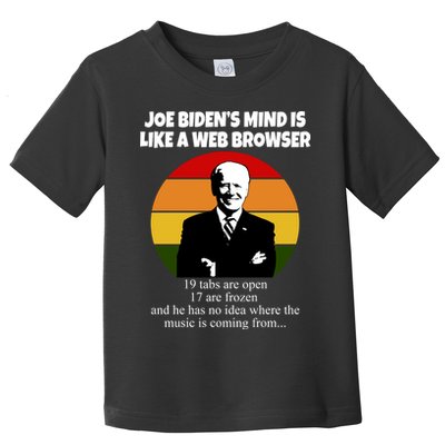 Joe Biden's Mind Is Like A Web Browser Toddler T-Shirt