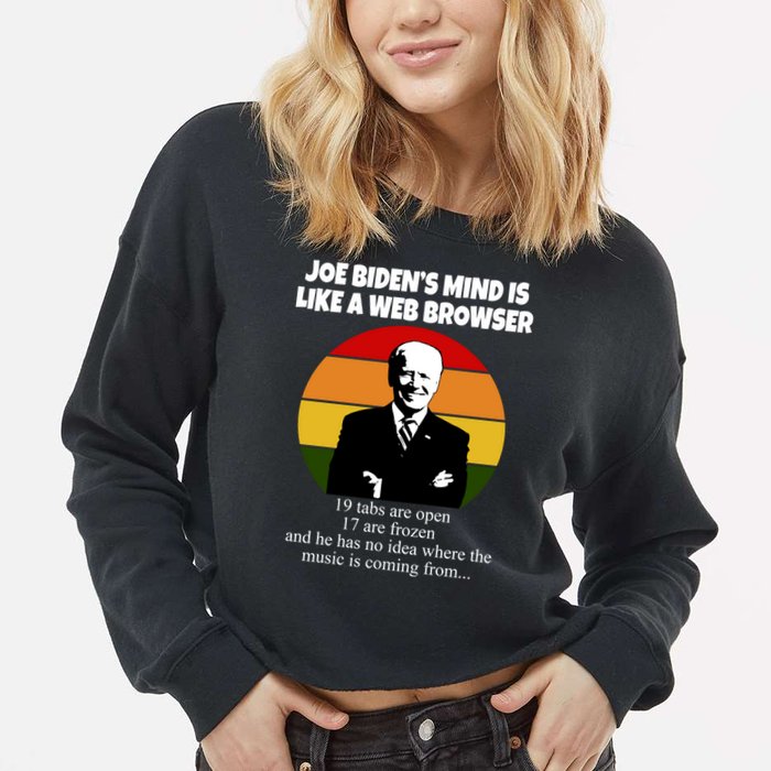Joe Biden's Mind Is Like A Web Browser Cropped Pullover Crew