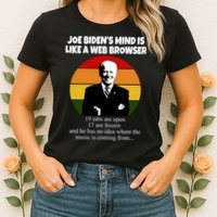Joe Biden's Mind Is Like A Web Browser Womens T-Shirt