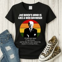 Joe Biden's Mind Is Like A Web Browser Womens T-Shirt