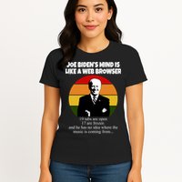 Joe Biden's Mind Is Like A Web Browser Womens T-Shirt