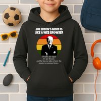 Joe Biden's Mind Is Like A Web Browser Kids Hoodie