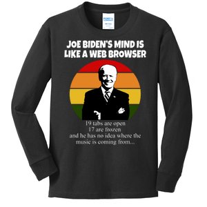 Joe Biden's Mind Is Like A Web Browser Kids Long Sleeve Shirt