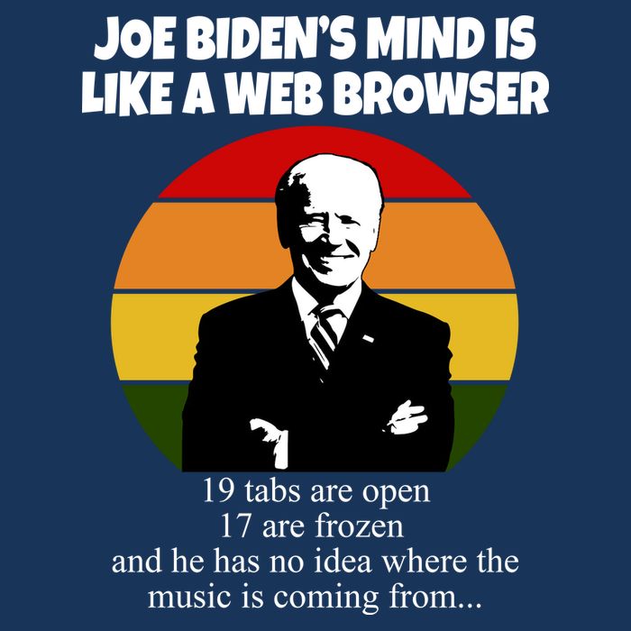 Joe Biden's Mind Is Like A Web Browser Infant Baby Jersey Bodysuit