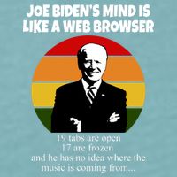 Joe Biden's Mind Is Like A Web Browser Sueded Cloud Jersey T-Shirt