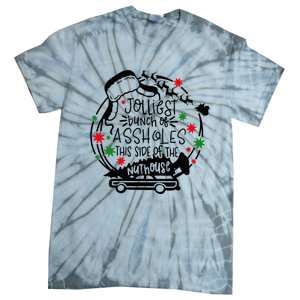 Jolliest Bunch Of Assholes This Side Of The Nut House Tie-Dye T-Shirt