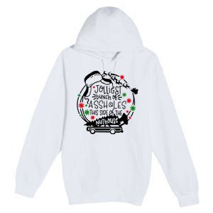 Jolliest Bunch Of Assholes This Side Of The Nut House Premium Pullover Hoodie