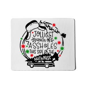 Jolliest Bunch Of Assholes This Side Of The Nut House Mousepad