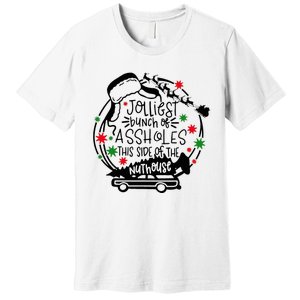 Jolliest Bunch Of Assholes This Side Of The Nut House Premium T-Shirt