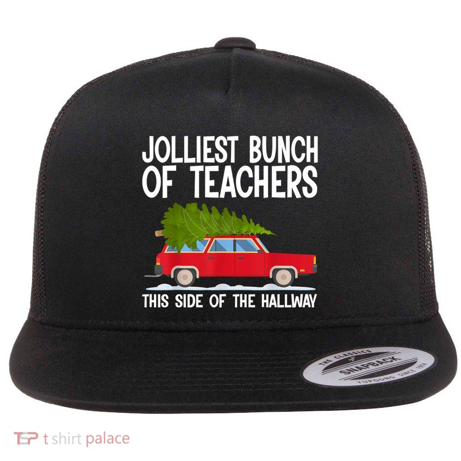Jolliest Bunch Of Teachers This Side Of The Hallway Flat Bill Trucker Hat