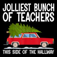 Jolliest Bunch Of Teachers This Side Of The Hallway Poster