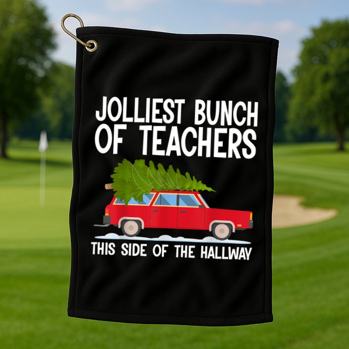 Jolliest Bunch Of Teachers This Side Of The Hallway Golf Towel