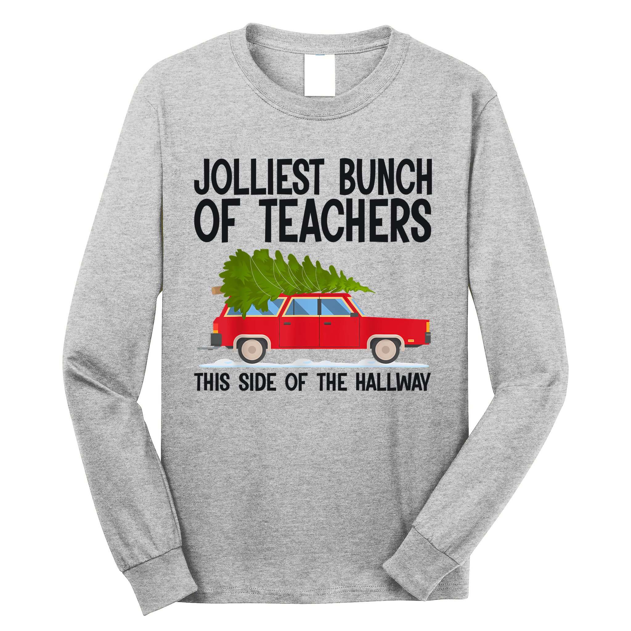 Jolliest Bunch Of Teachers This Side Of The Hallway Long Sleeve Shirt
