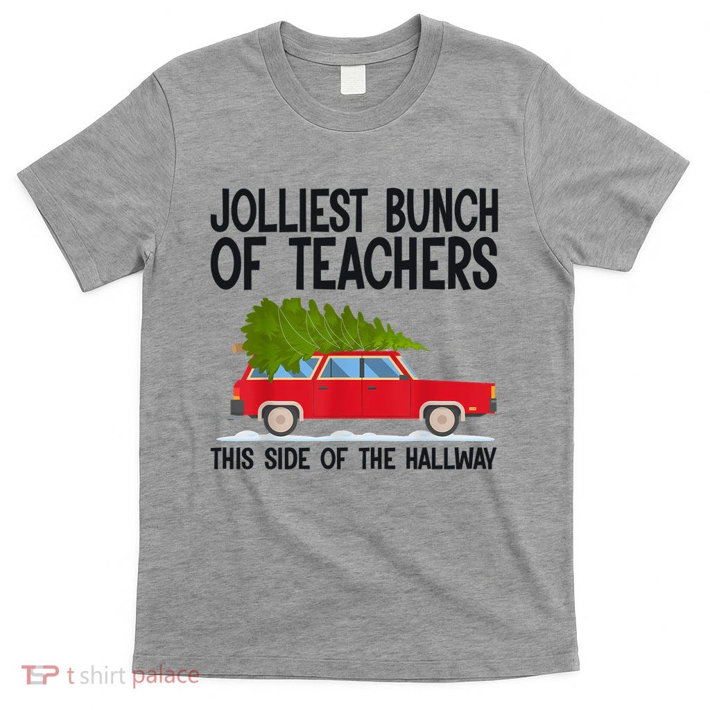 Jolliest Bunch Of Teachers This Side Of The Hallway T-Shirt