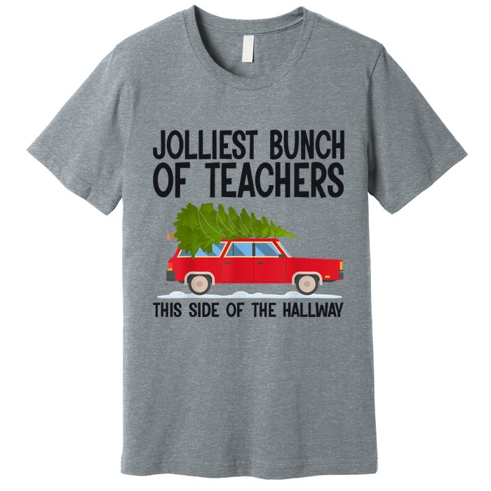 Jolliest Bunch Of Teachers This Side Of The Hallway Premium T-Shirt